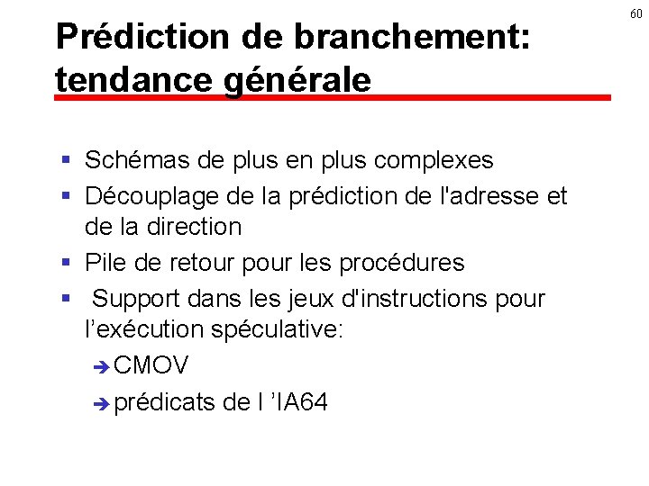 Prédiction de branchement: tendance générale § Schémas de plus en plus complexes § Découplage