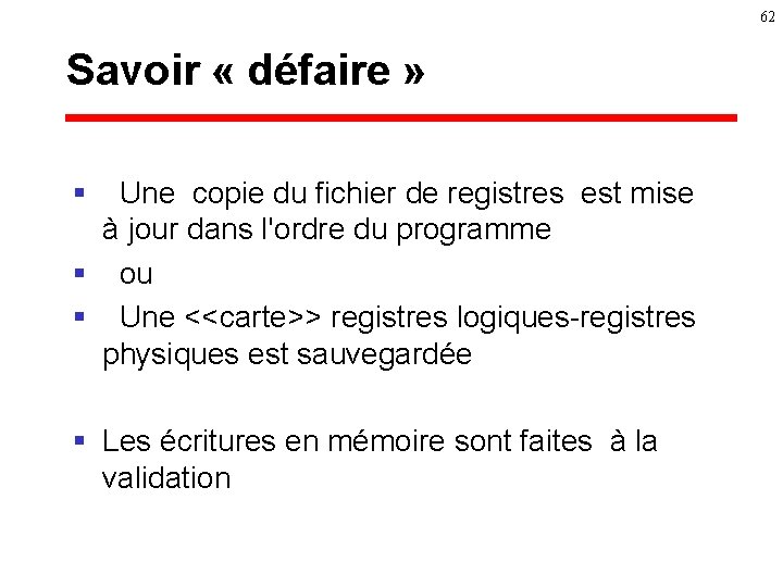 62 Savoir « défaire » § Une copie du fichier de registres est mise