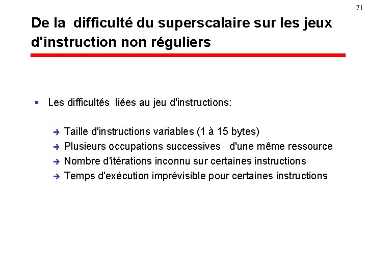 71 De la difficulté du superscalaire sur les jeux d'instruction non réguliers § Les