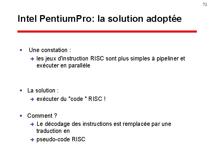 72 Intel Pentium. Pro: la solution adoptée § Une constation : è les jeux