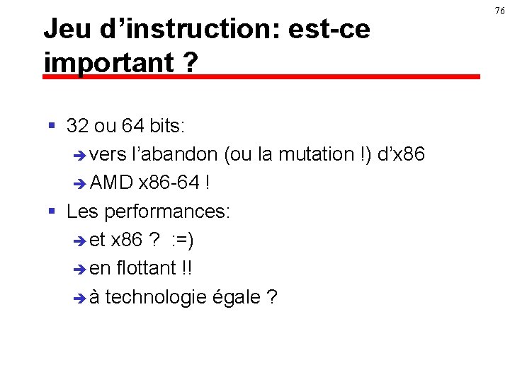 Jeu d’instruction: est-ce important ? § 32 ou 64 bits: è vers l’abandon (ou