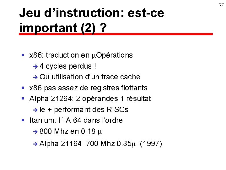 Jeu d’instruction: est-ce important (2) ? § x 86: traduction en m. Opérations è