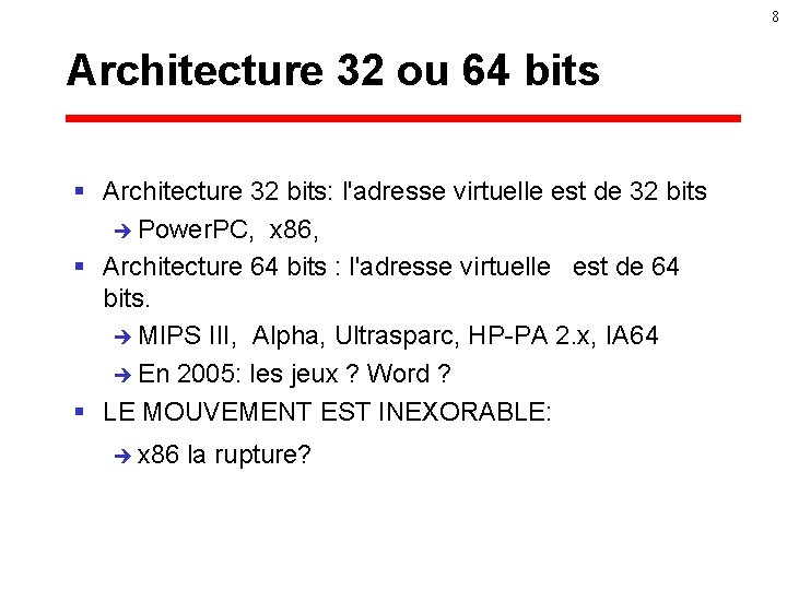 8 Architecture 32 ou 64 bits § Architecture 32 bits: l'adresse virtuelle est de