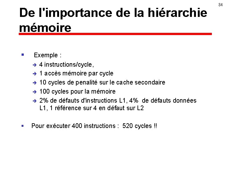 De l'importance de la hiérarchie mémoire § Exemple : è è è 4 instructions/cycle,