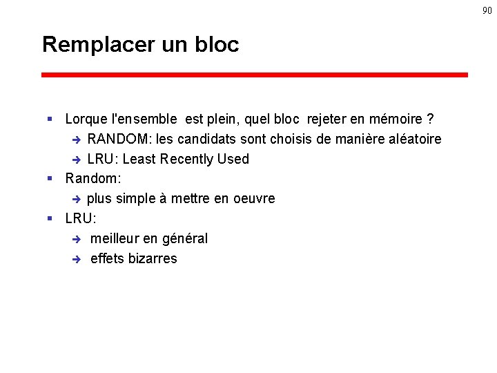 90 Remplacer un bloc § Lorque l'ensemble est plein, quel bloc rejeter en mémoire