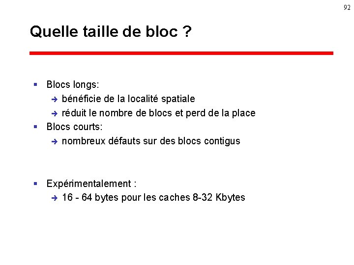 92 Quelle taille de bloc ? § Blocs longs: è bénéficie de la localité