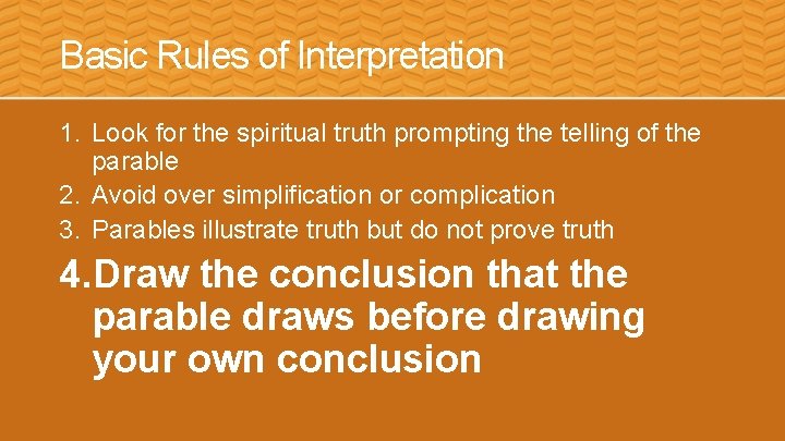Basic Rules of Interpretation 1. Look for the spiritual truth prompting the telling of