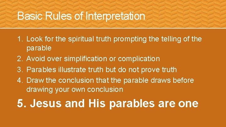 Basic Rules of Interpretation 1. Look for the spiritual truth prompting the telling of