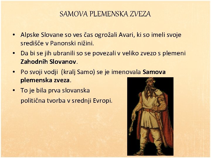 SAMOVA PLEMENSKA ZVEZA • Alpske Slovane so ves čas ogrožali Avari, ki so imeli