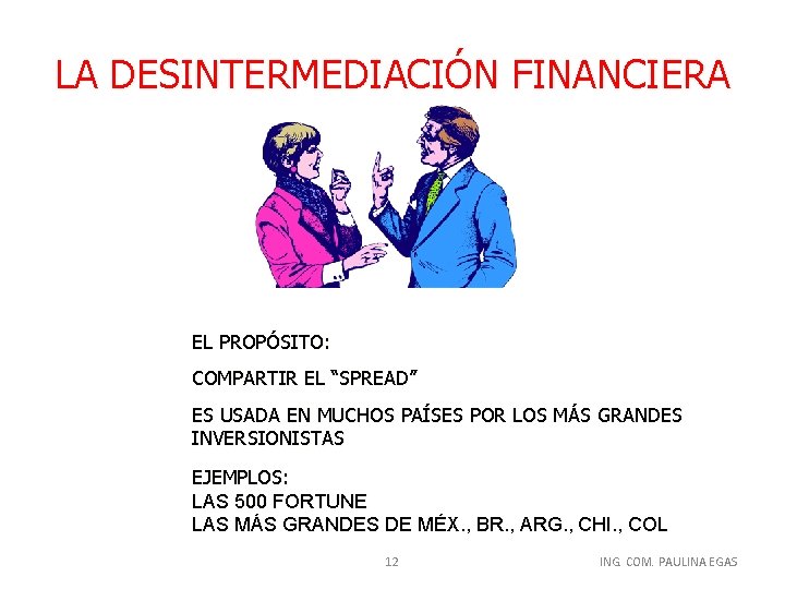 LA DESINTERMEDIACIÓN FINANCIERA EL PROPÓSITO: COMPARTIR EL “SPREAD” ES USADA EN MUCHOS PAÍSES POR