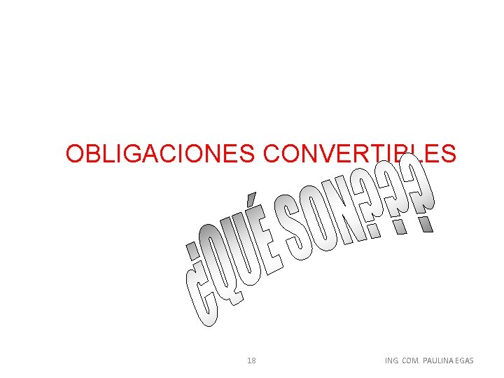 OBLIGACIONES CONVERTIBLES 18 ING. COM. PAULINA EGAS 