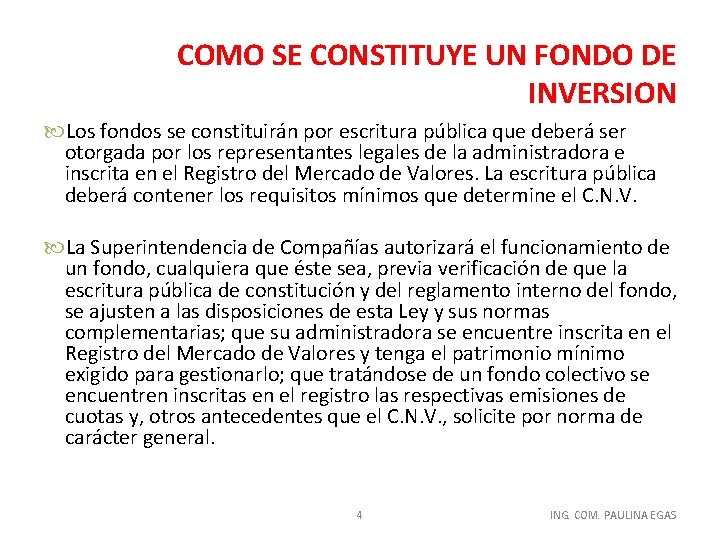 COMO SE CONSTITUYE UN FONDO DE INVERSION Los fondos se constituirán por escritura pública