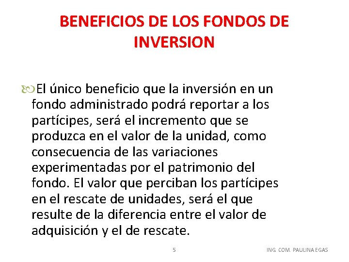 BENEFICIOS DE LOS FONDOS DE INVERSION El único beneficio que la inversión en un