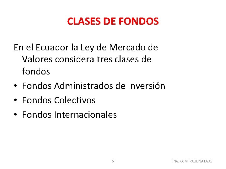 CLASES DE FONDOS En el Ecuador la Ley de Mercado de Valores considera tres