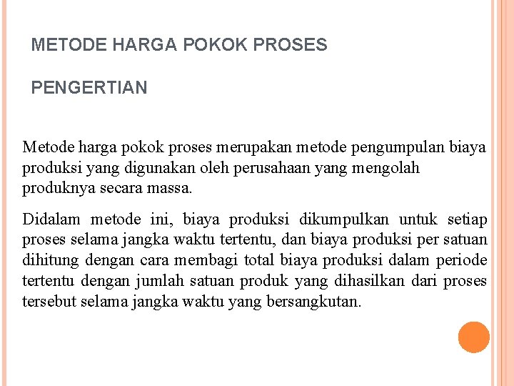 METODE HARGA POKOK PROSES PENGERTIAN Metode harga pokok proses merupakan metode pengumpulan biaya produksi