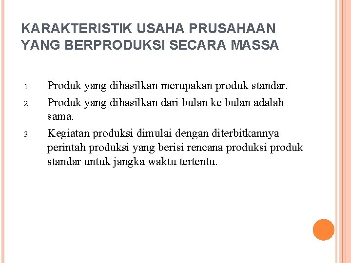 KARAKTERISTIK USAHA PRUSAHAAN YANG BERPRODUKSI SECARA MASSA 1. 2. 3. Produk yang dihasilkan merupakan