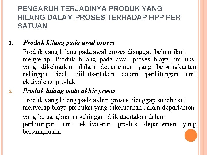 PENGARUH TERJADINYA PRODUK YANG HILANG DALAM PROSES TERHADAP HPP PER SATUAN 1. 2. Produk