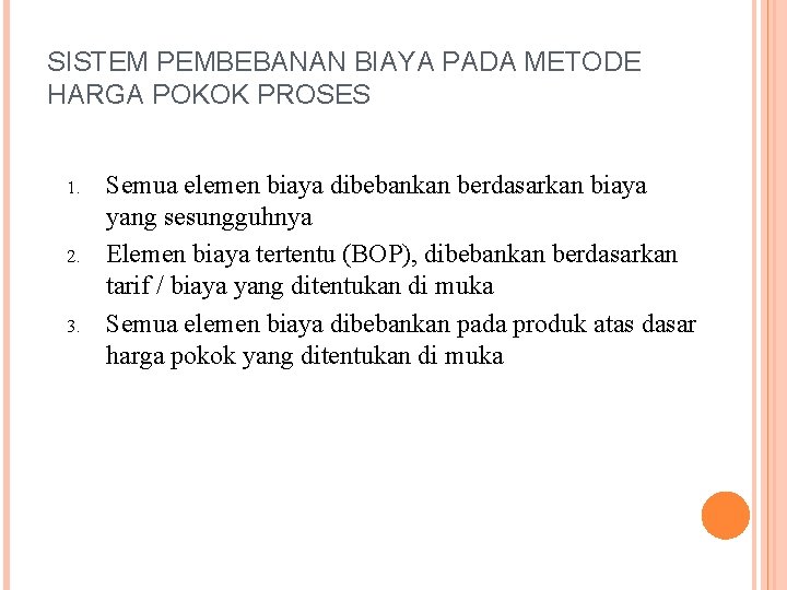 SISTEM PEMBEBANAN BIAYA PADA METODE HARGA POKOK PROSES 1. 2. 3. Semua elemen biaya