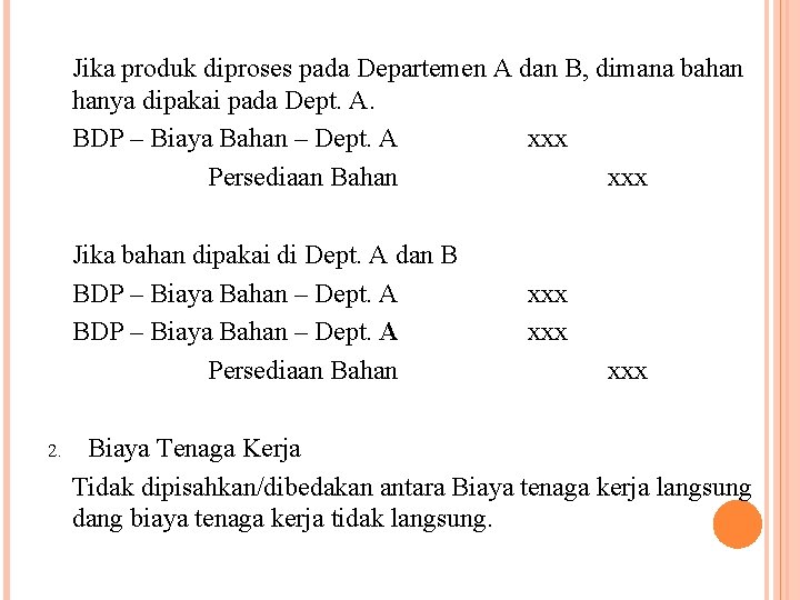 Jika produk diproses pada Departemen A dan B, dimana bahan hanya dipakai pada Dept.