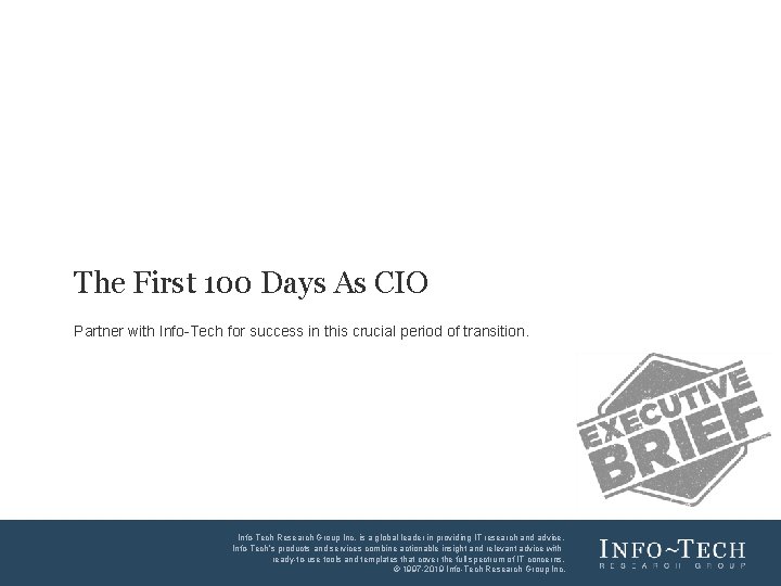 The First 100 Days As CIO Partner with Info-Tech for success in this crucial