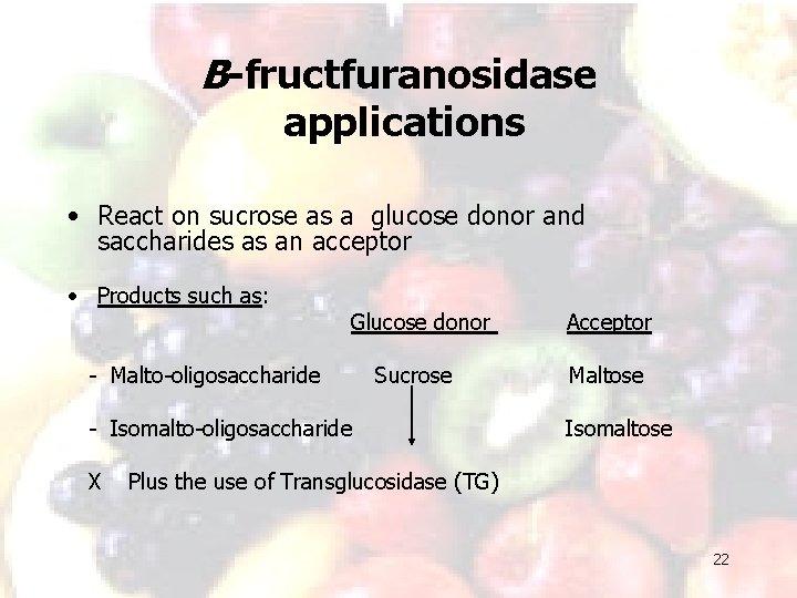 B-fructfuranosidase applications • React on sucrose as a glucose donor and saccharides as an