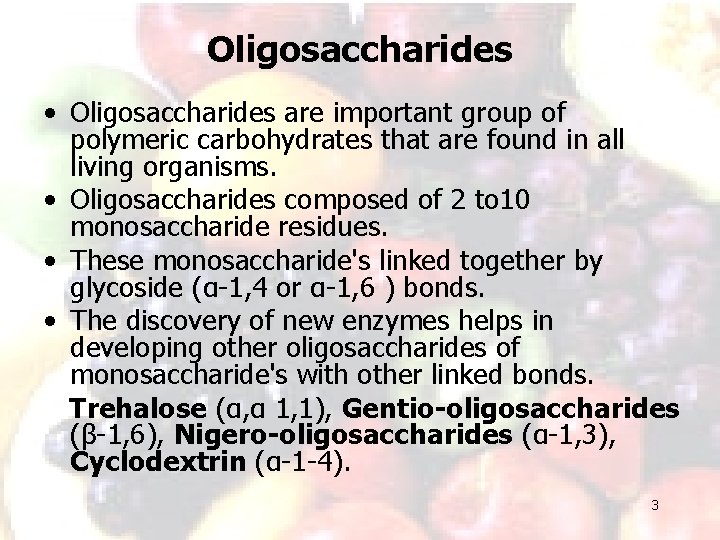 Oligosaccharides • Oligosaccharides are important group of polymeric carbohydrates that are found in all