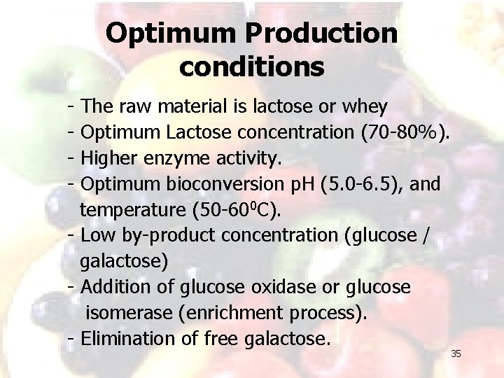 Optimum Production conditions - The raw material is lactose or whey Optimum Lactose concentration