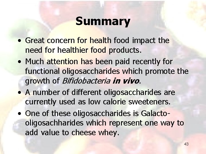 Summary • Great concern for health food impact the need for healthier food products.