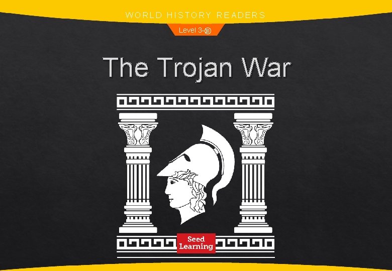 WORLD HISTORY READERS Level 3 -⑩ The Trojan War 