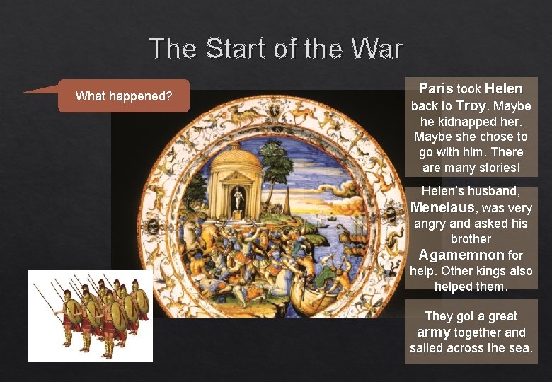 The Start of the War What happened? Paris took Helen back to Troy. Maybe