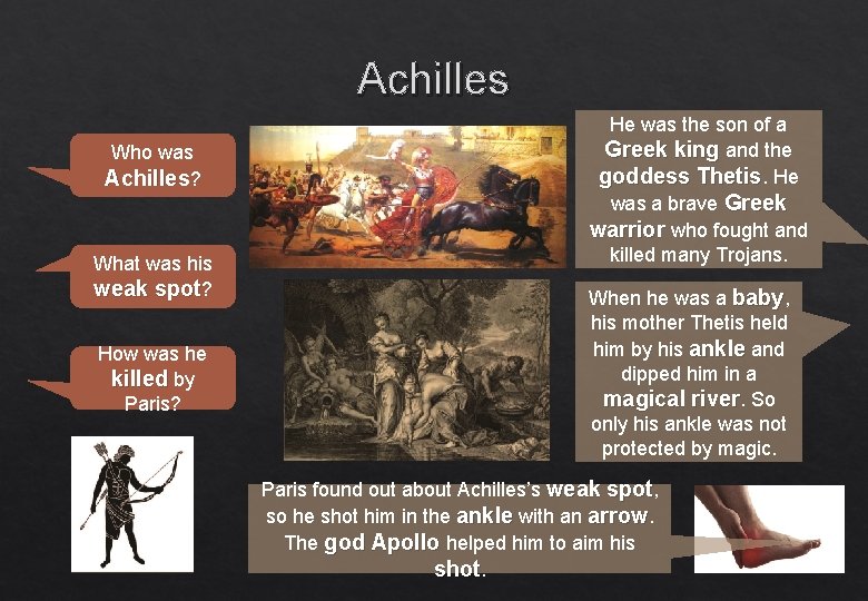 Achilles Who was Achilles? What was his weak spot? How was he killed by