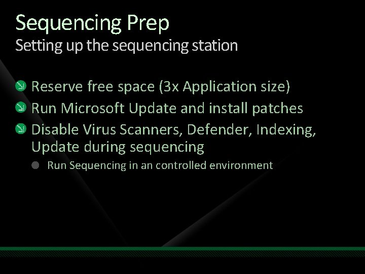 Sequencing Prep Setting up the sequencing station Reserve free space (3 x Application size)