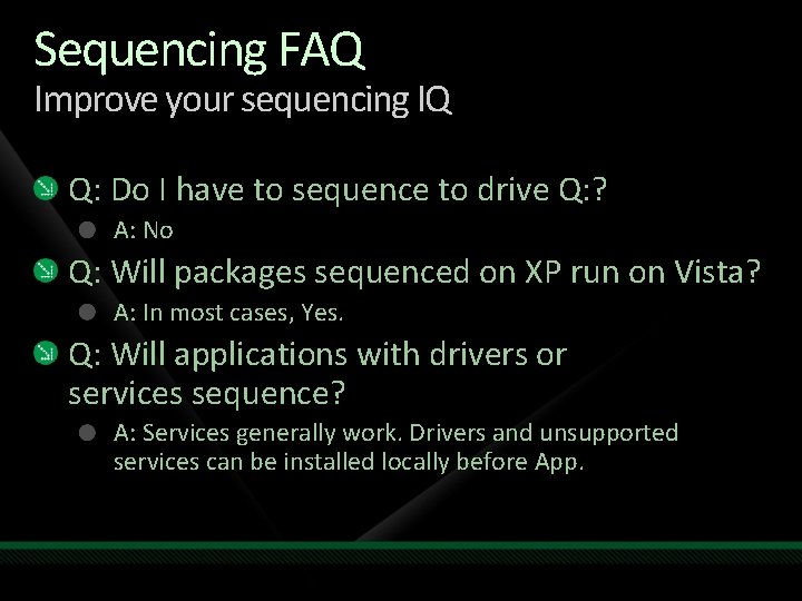 Sequencing FAQ Improve your sequencing IQ Q: Do I have to sequence to drive