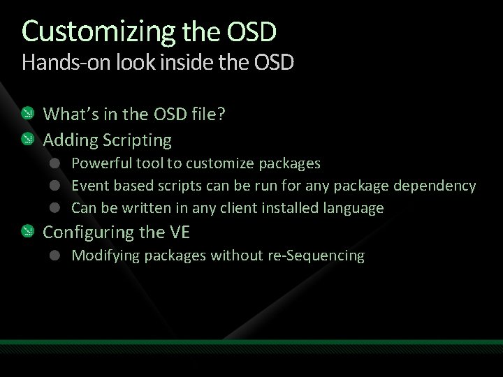 Customizing the OSD Hands-on look inside the OSD What’s in the OSD file? Adding