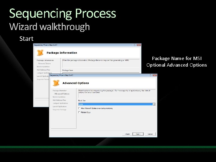 Sequencing Process Wizard walkthrough Start Package Name for MSI Optional Advanced Options 