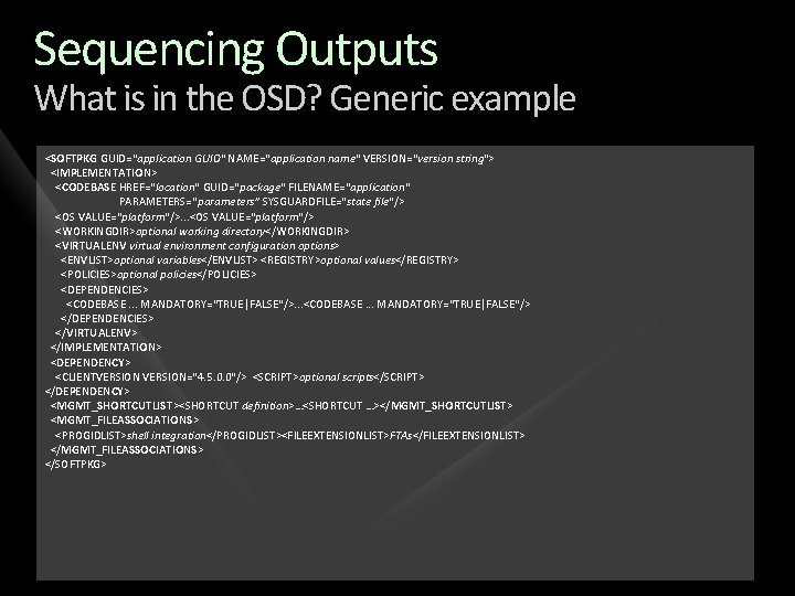 Sequencing Outputs What is in the OSD? Generic example <SOFTPKG GUID="application GUID" NAME="application name"