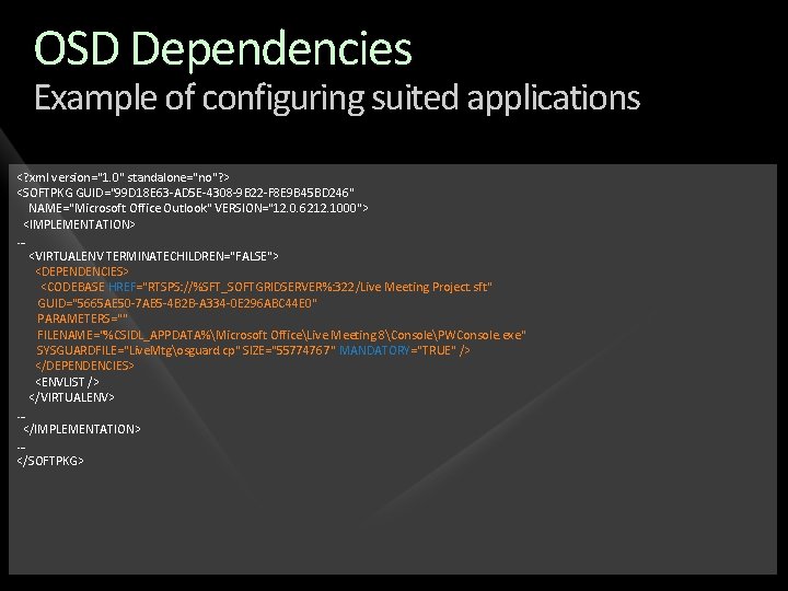 OSD Dependencies Example of configuring suited applications <? xml version="1. 0" standalone="no"? > <SOFTPKG