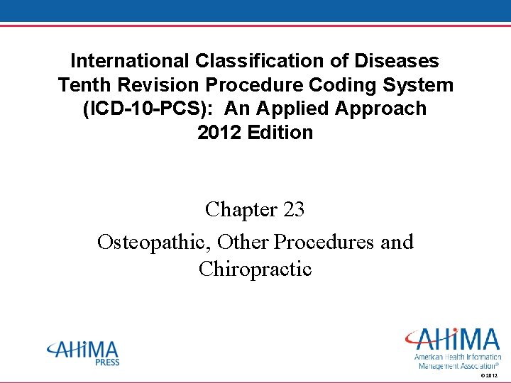 International Classification of Diseases Tenth Revision Procedure Coding System (ICD-10 -PCS): An Applied Approach
