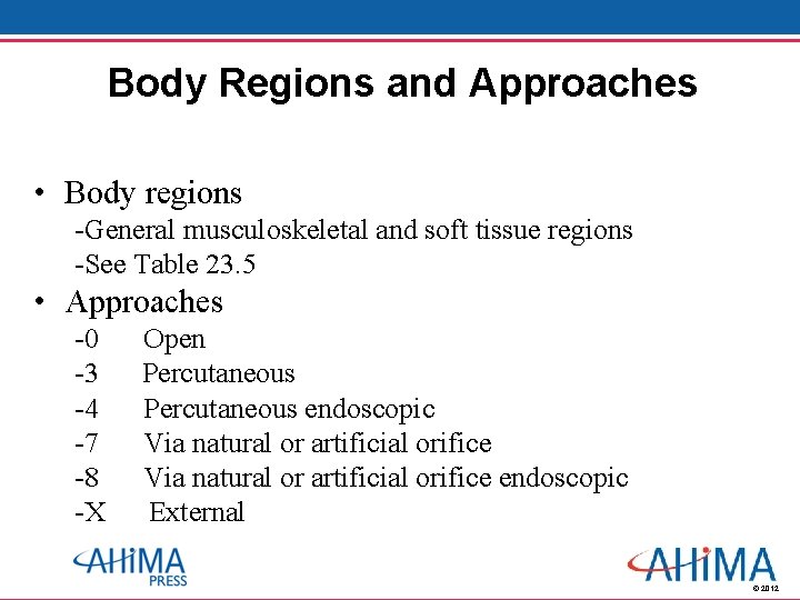 Body Regions and Approaches • Body regions -General musculoskeletal and soft tissue regions -See