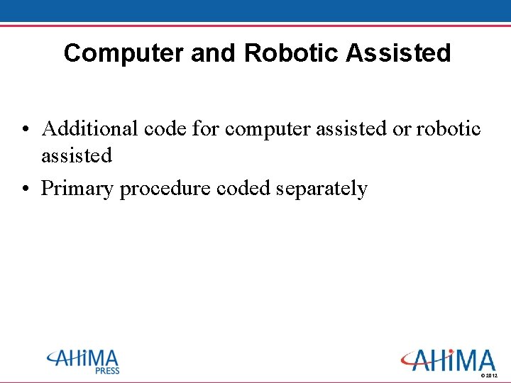 Computer and Robotic Assisted • Additional code for computer assisted or robotic assisted •