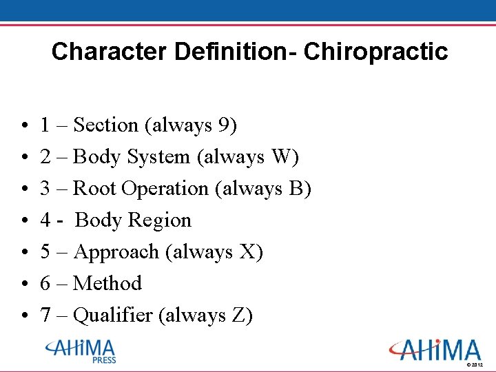 Character Definition- Chiropractic • • 1 – Section (always 9) 2 – Body System