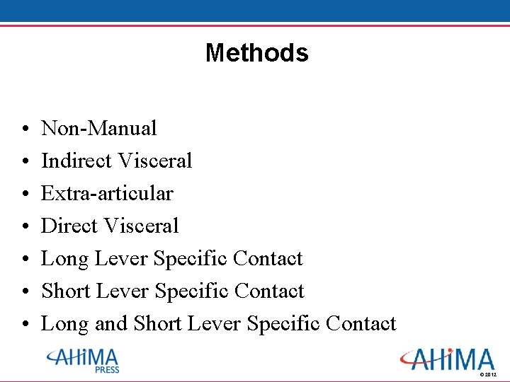 Methods • • Non-Manual Indirect Visceral Extra-articular Direct Visceral Long Lever Specific Contact Short Methods • • Non-Manual Indirect Visceral Extra-articular Direct Visceral Long Lever Specific Contact Short