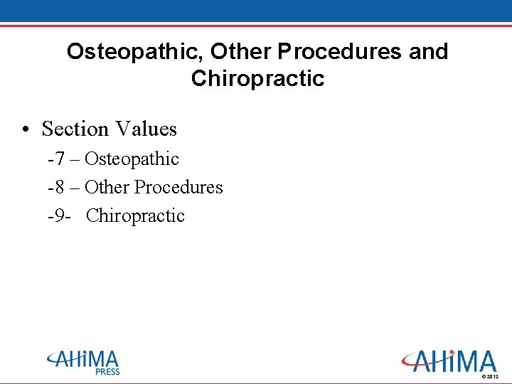 Osteopathic, Other Procedures and Chiropractic • Section Values -7 – Osteopathic -8 – Other