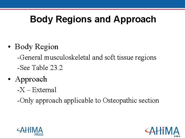 Body Regions and Approach • Body Region -General musculoskeletal and soft tissue regions -See
