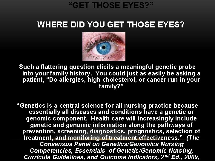 “GET THOSE EYES? ” WHERE DID YOU GET THOSE EYES? Such a flattering question “GET THOSE EYES? ” WHERE DID YOU GET THOSE EYES? Such a flattering question