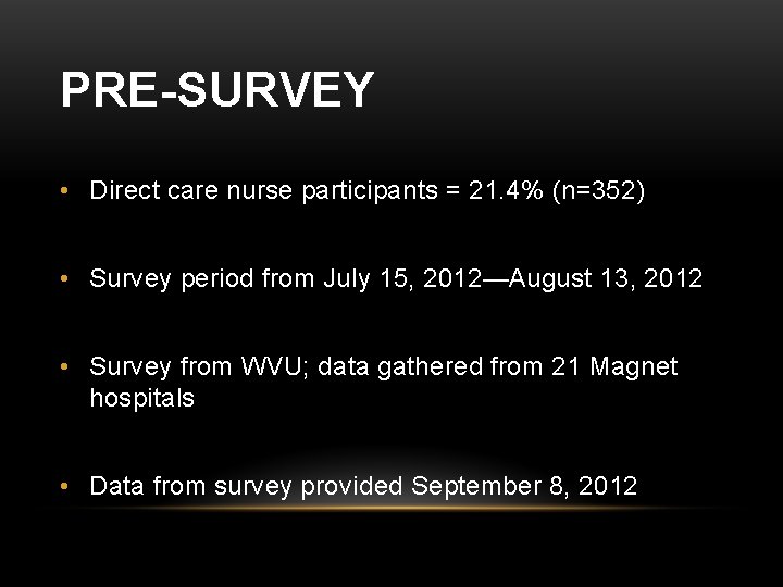 PRE-SURVEY • Direct care nurse participants = 21. 4% (n=352) • Survey period from PRE-SURVEY • Direct care nurse participants = 21. 4% (n=352) • Survey period from