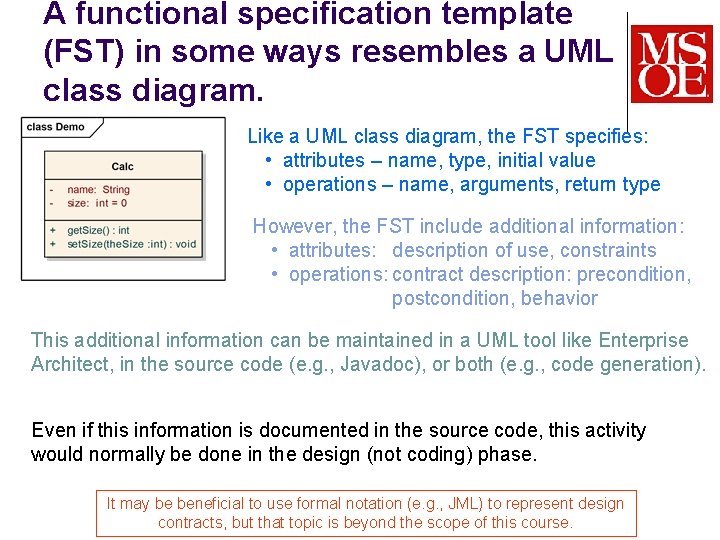 A functional specification template (FST) in some ways resembles a UML class diagram. Like