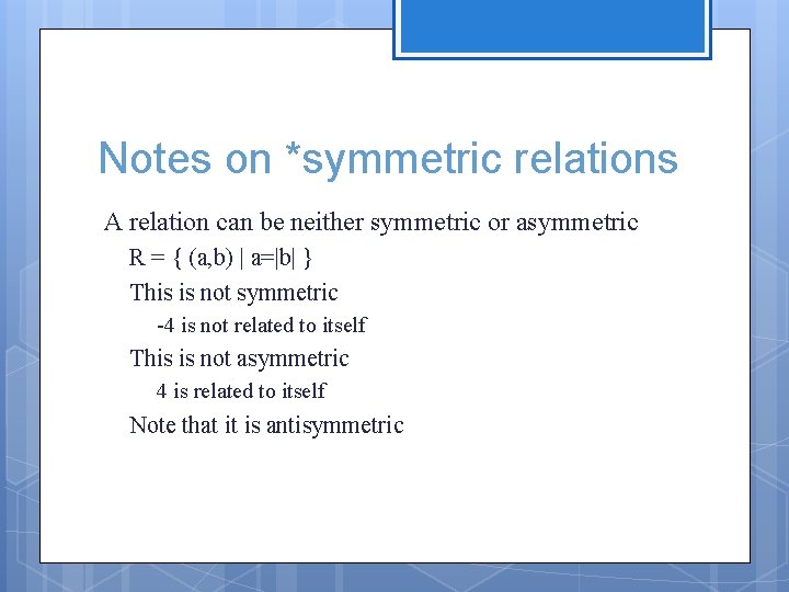 Notes on *symmetric relations A relation can be neither symmetric or asymmetric R = Notes on *symmetric relations A relation can be neither symmetric or asymmetric R =
