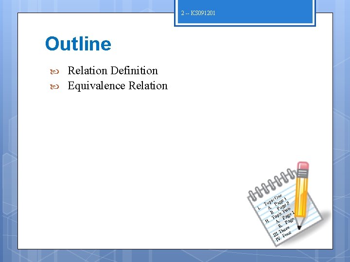 2 -- KS 091201 Outline Relation Definition Equivalence Relation 2 -- KS 091201 Outline Relation Definition Equivalence Relation