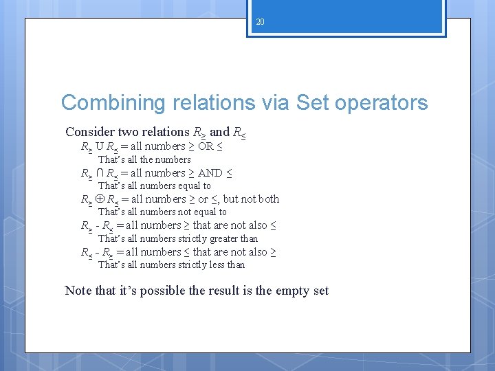 20 Combining relations via Set operators Consider two relations R≥ and R≤ R≥ U 20 Combining relations via Set operators Consider two relations R≥ and R≤ R≥ U